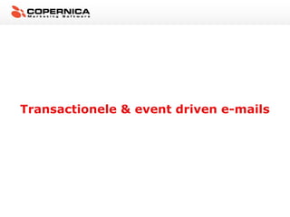 Transactionele & event driven e-mails
 
