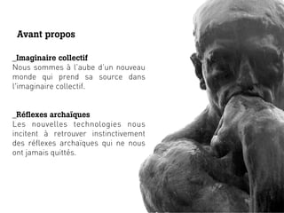 Avant propos

_Imaginaire collectif
Nous sommes à l’aube d’un nouveau
monde qui prend sa source dans
l'imaginaire collecti...