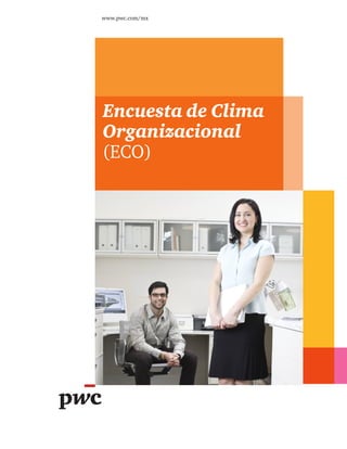 www.pwc.com/mx

Encuesta de Clima
Organizacional
(ECO)

 