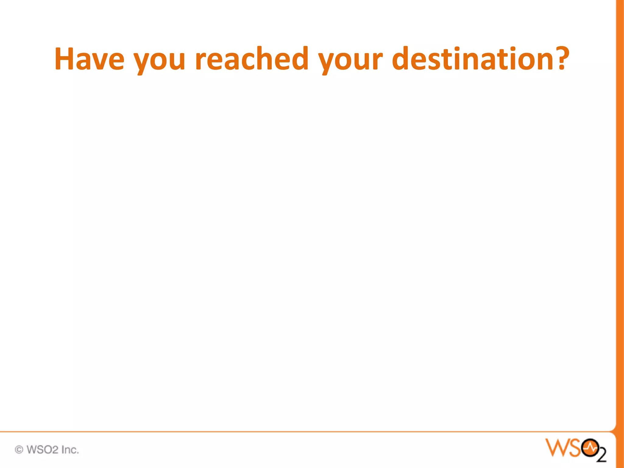 Have you reached your destination?
 