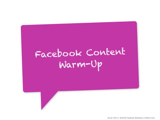 Facebo ok Content
    War m-Up




             Januar 2013 • AUSZUG Facebook Workshop • DoSchu.Com
 
