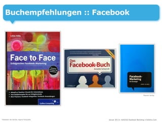 Buchempfehlungen :: Facebook




                                                                                Pearson Verlag




Titelseiten der Bücher, eigene Fotografie   Januar 2013 • AUSZUG Facebook Workshop • DoSchu.Com
 