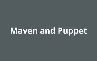 Maven and Puppet
 