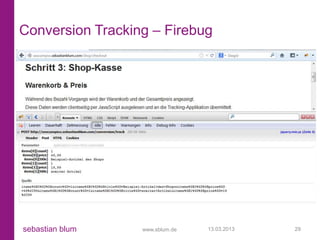 Conversion Tracking – Firebug




sebastian blum    www.sblum.de   13.03.2013   29
 