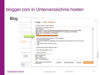 blogger.com in Unterverzeichnis hosten
  Blog




sebastian blum    www.sblum.de   13.03.2013   8
 