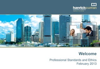 Welcome
Professional Standards and Ethics
                   February 2013
                         Topic  Date
 