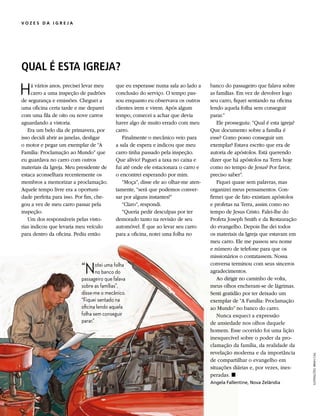 VOZES DA IGREJA




QUAL É ESTA IGREJA?

H    á vários anos, precisei levar meu
     carro a uma inspeção de padrões
de segurança e emissões. Cheguei a
                                          que eu esperasse numa sala ao lado a
                                          conclusão do serviço. O tempo pas-
                                          sou enquanto eu observava os outros
                                                                                   banco do passageiro que falava sobre
                                                                                   as famílias. Em vez de devolver logo
                                                                                   seu carro, fiquei sentando na oficina
uma oficina certa tarde e me deparei      clientes irem e virem. Após algum        lendo aquela folha sem conseguir
com uma fila de oito ou nove carros       tempo, comecei a achar que devia         parar.”
aguardando a vistoria.                    haver algo de muito errado com meu          Ele prosseguiu: “Qual é esta igreja?
   Era um belo dia de primavera, por      carro.                                   Que documento sobre a família é
isso decidi abrir as janelas, desligar       Finalmente o mecânico veio para       esse? Como posso conseguir um
o motor e pegar um exemplar de “A         a sala de espera e indicou que meu       exemplar? Estava escrito que era de
Família: Proclamação ao Mundo” que        carro tinha passado pela inspeção.       autoria de apóstolos. Está querendo
eu guardava no carro com outros           Que alívio! Paguei a taxa no caixa e     dizer que há apóstolos na Terra hoje
materiais da Igreja. Meu presidente de    fui até onde ele estacionara o carro e   como no tempo de Jesus? Por favor,
estaca aconselhara recentemente os        o encontrei esperando por mim.           preciso saber”.
membros a memorizar a proclamação.           “Moça”, disse ele ao olhar-me aten-      Fiquei quase sem palavras, mas
Aquele tempo livre era a oportuni-        tamente, “será que podemos conver-       organizei meus pensamentos. Con-
dade perfeita para isso. Por fim, che-    sar por alguns instantes?”               firmei que de fato existiam apóstolos
gou a vez de meu carro passar pela           “Claro”, respondi.                    e profetas na Terra, assim como no
inspeção.                                    “Queria pedir desculpas por ter       tempo de Jesus Cristo. Falei-lhe do
   Um dos responsáveis pelas visto-       demorado tanto na revisão de seu         Profeta Joseph Smith e da Restauração
rias indicou que levaria meu veículo      automóvel. É que ao levar seu carro      do evangelho. Depois lhe dei todos
para dentro da oficina. Pediu então       para a oficina, notei uma folha no       os materiais da Igreja que estavam em
                                                                                   meu carro. Ele me passou seu nome
                                                                                   e número de telefone para que os
                                                                                   missionários o contatassem. Nossa

                          “Noteibancofolha
                            no
                                 uma
                                      do
                                                                                   conversa terminou com seus sinceros
                                                                                   agradecimentos.
                          passageiro que falava                                       Ao dirigir no caminho de volta,
                          sobre as famílias”,                                      meus olhos encheram-se de lágrimas.
                          disse-me o mecânico.                                     Senti gratidão por ter deixado um
                          “Fiquei sentado na                                       exemplar de “A Família: Proclamação
                          oficina lendo aquela                                     ao Mundo” no banco do carro.
                          folha sem conseguir                                         Nunca esqueci a expressão
                          parar.”                                                  de ansiedade nos olhos daquele
                                                                                   homem. Esse ocorrido foi uma lição
                                                                                   inesquecível sobre o poder da pro-
                                                                                   clamação da família, da realidade da
                                                                                   revelação moderna e da importância
                                                                                                                             ILUSTRAÇÕES: BRIAN CALL




                                                                                   de compartilhar o evangelho em
                                                                                   situações diárias e, por vezes, ines-
                                                                                   peradas. ◼
                                                                                   Angela Fallentine, Nova Zelândia
 