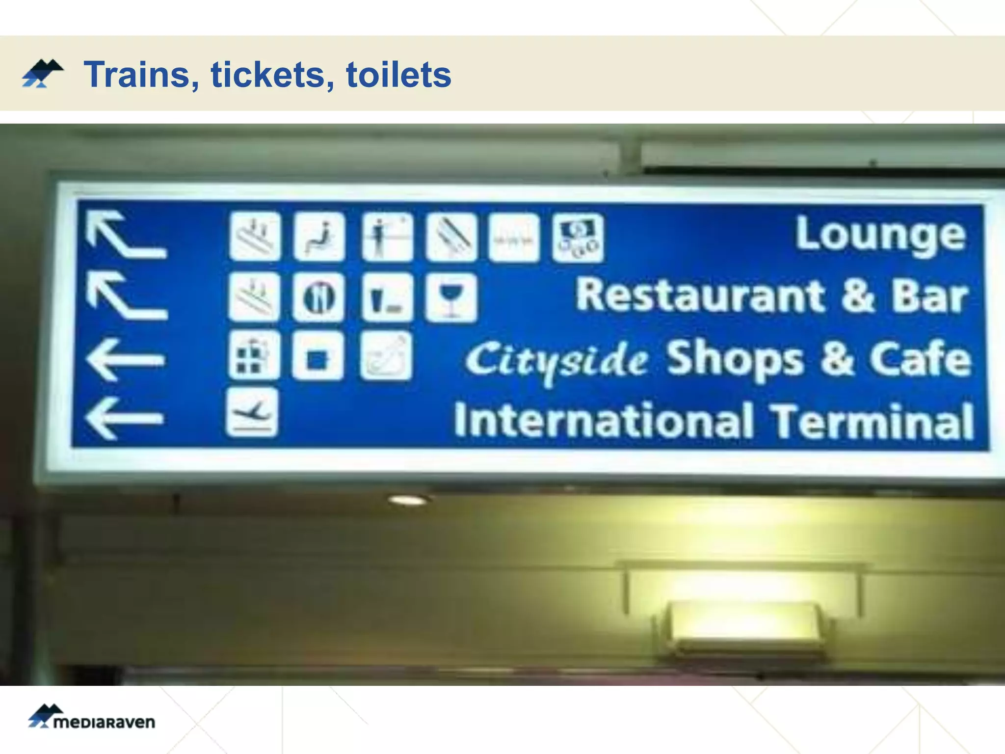 Trains, tickets, toilets
 