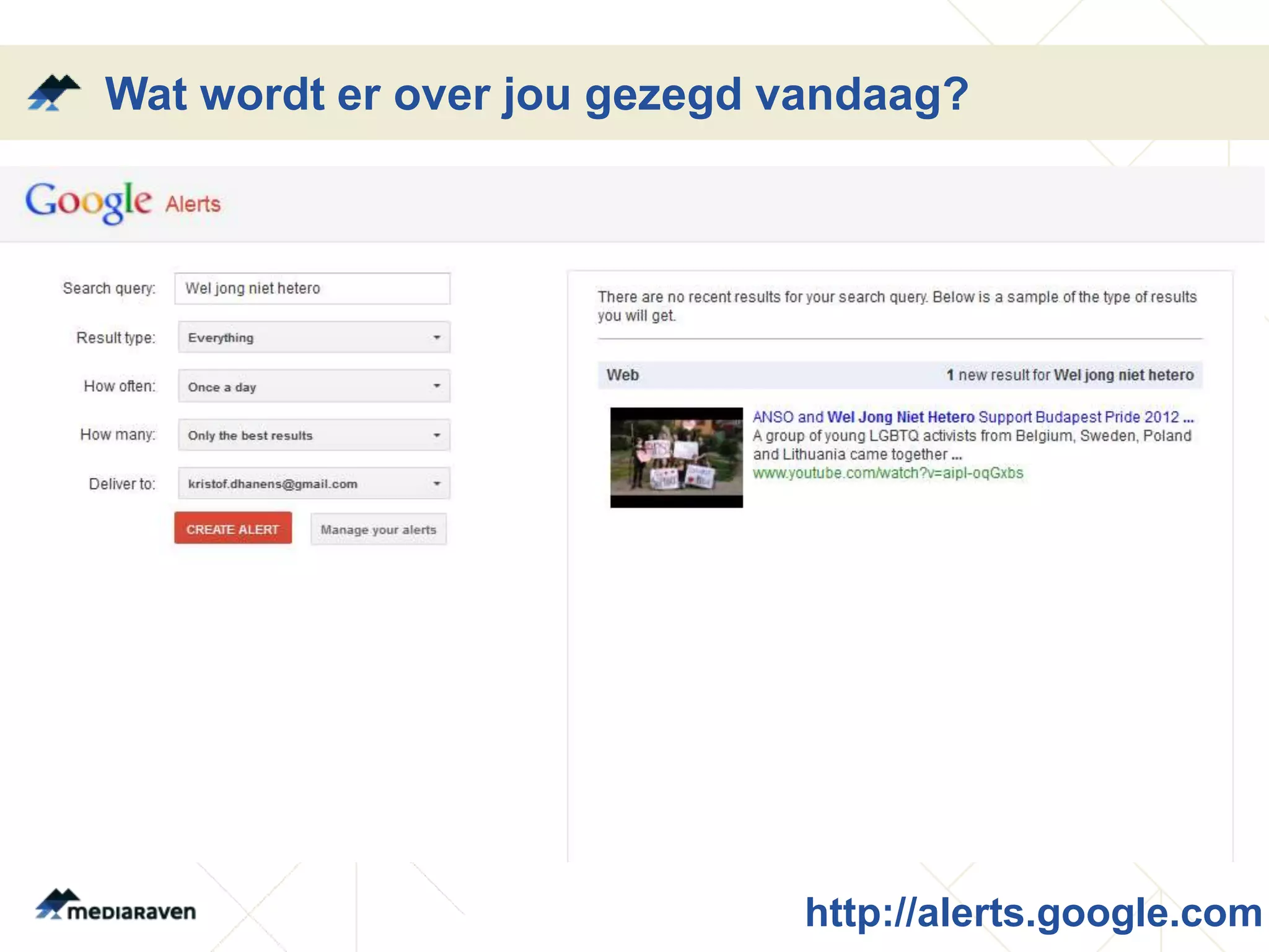 Wat wordt er over jou gezegd vandaag?




                             http://alerts.google.com
 
