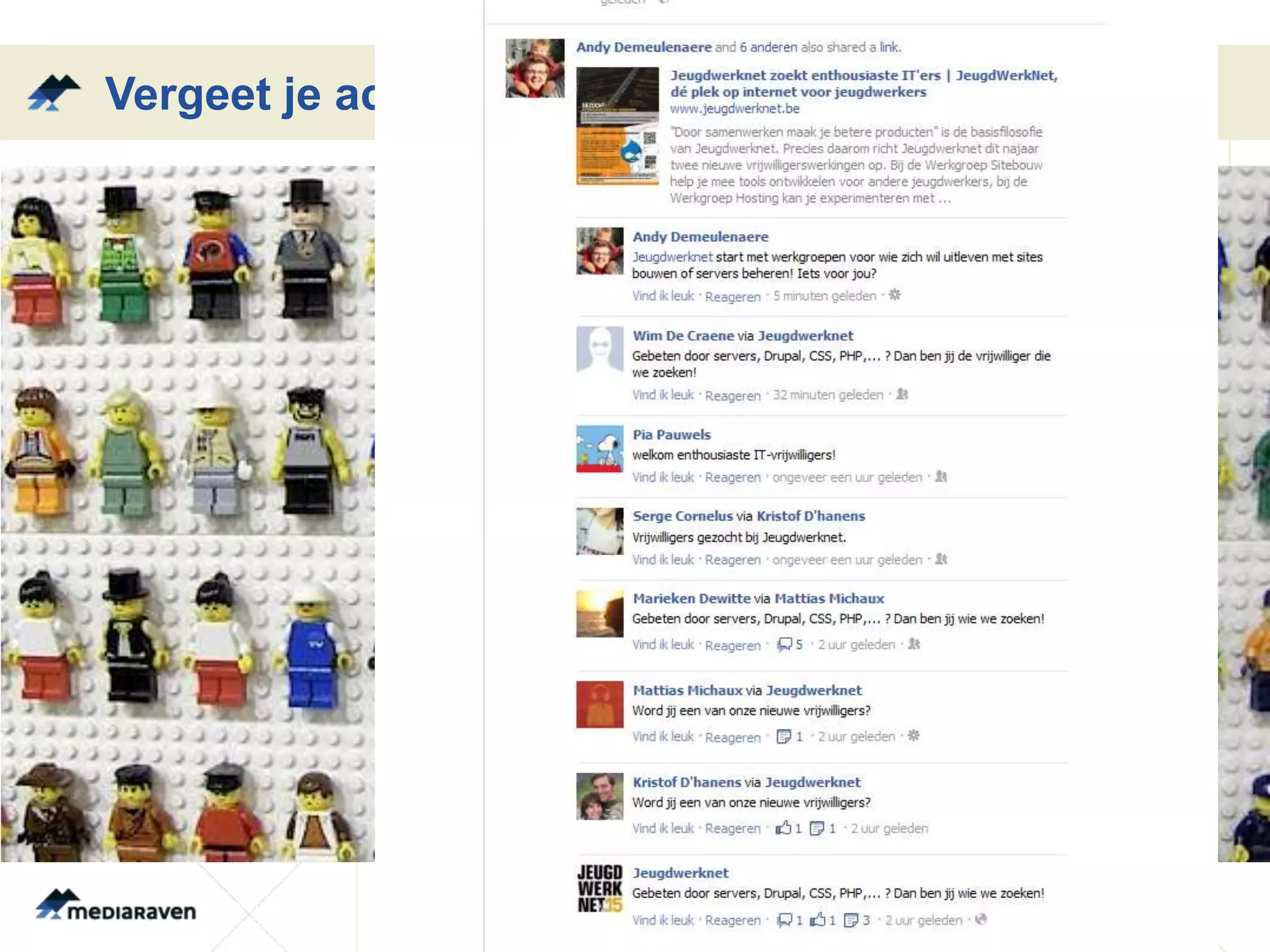 Vergeet je achterban niet
 