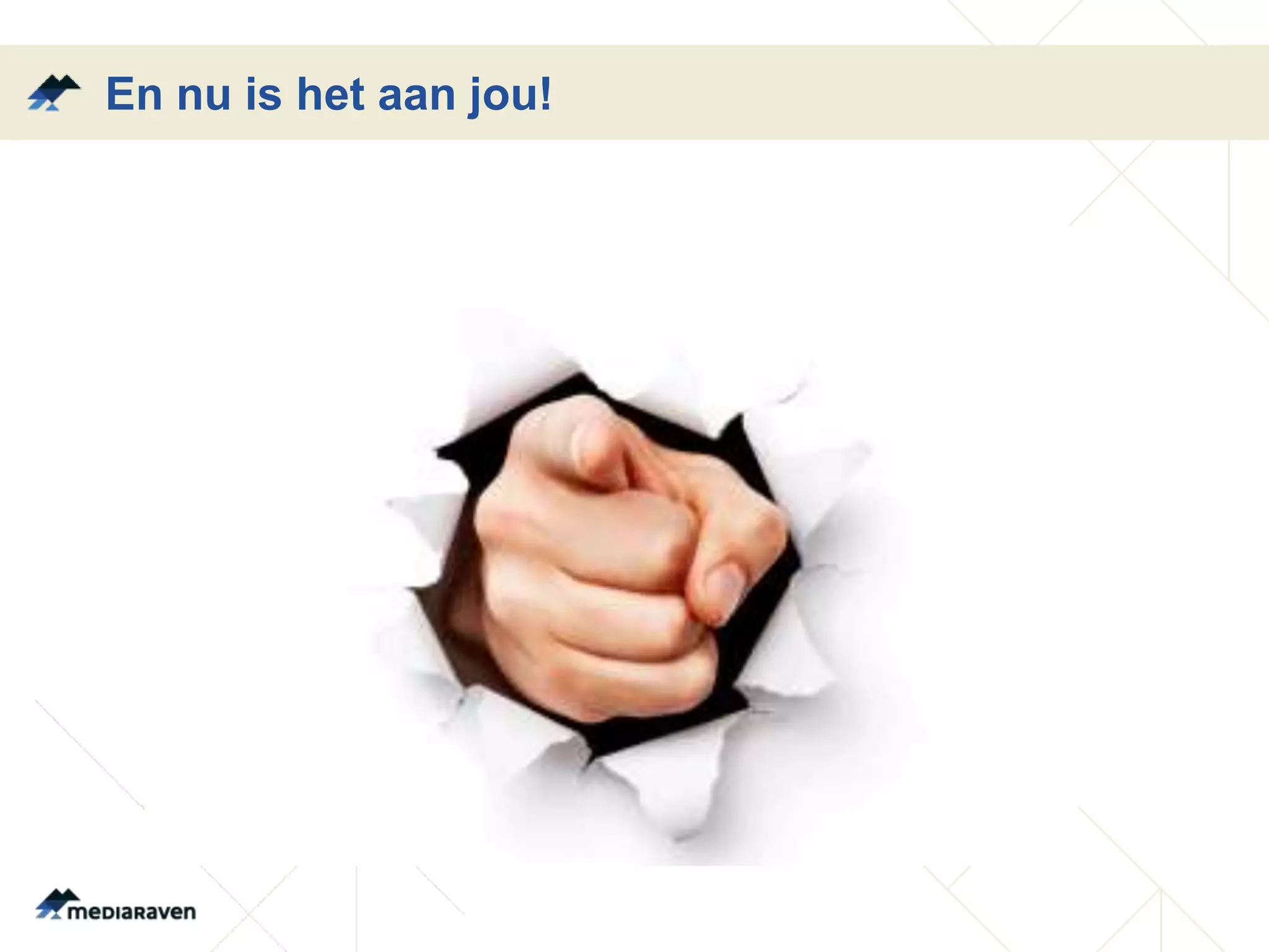 En nu is het aan jou!
 