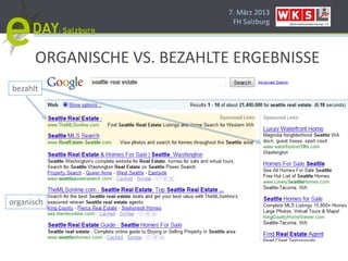 7. März 2013
                              FH Salzburg




      ORGANISCHE VS. BEZAHLTE ERGEBNISSE
bezahlt




organisch
 