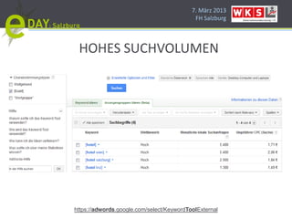 7. März 2013
                                            FH Salzburg




 HOHES SUCHVOLUMEN




https://adwords.google.com/select/KeywordToolExternal
 