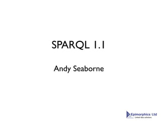 SPARQL 1.1

Andy Seaborne
 