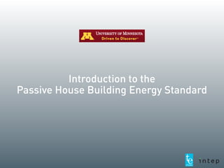 Introduction to the
Passive House Building Energy Standard
 