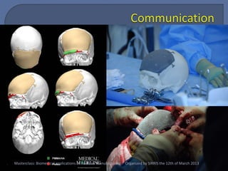 Masterclass: Biomedical applications of Additive Manufacturing   Organized by SIRRIS the 12th of March 2013
 