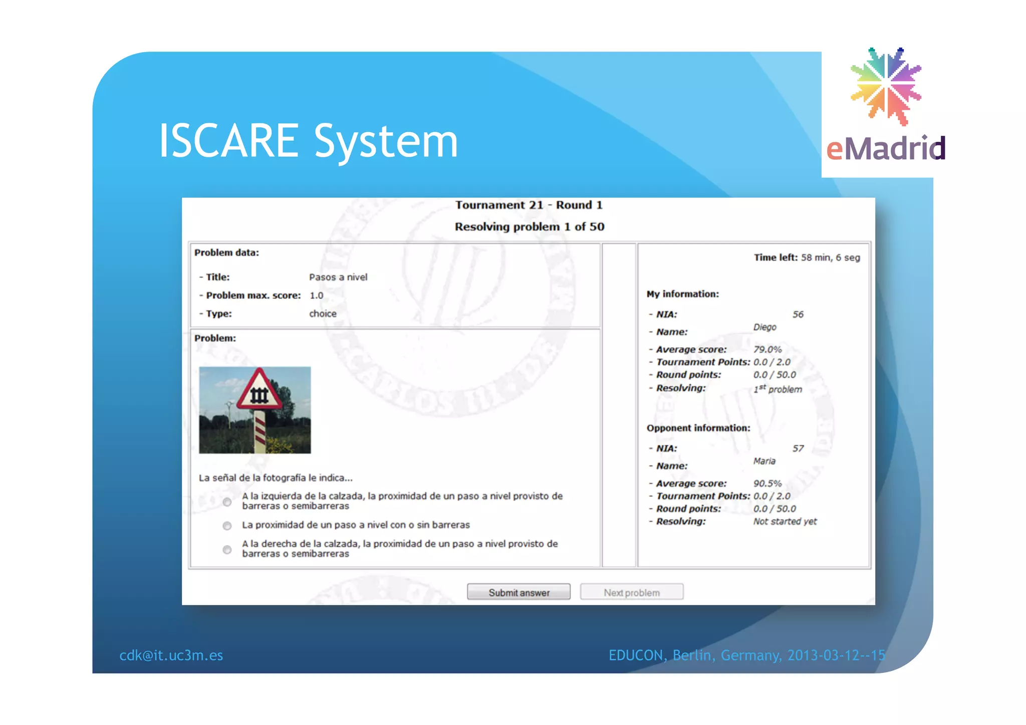 ISCARE System




cdk@it.uc3m.es       EDUCON, Berlin, Germany, 2013-03-12--15
 