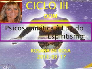 CICLO III
     DOM




 ROSANA DE ROSA
   2013-03-17
 
