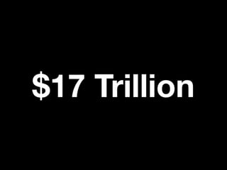 $17 Trillion
 