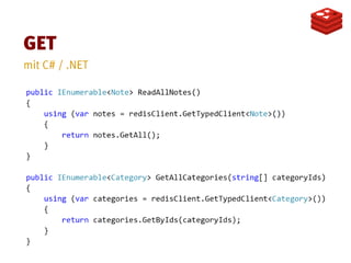 ›   SET note1:title "Mittag"
›   SET note1:message "nicht vergessen"

›   KEYS note1:*
›   GET note1:title
›   DEL note1:title note1:message
 