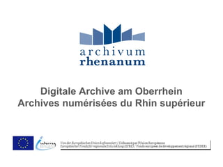 Digitale Archive am Oberrhein
Archives numérisées du Rhin supérieur
 
