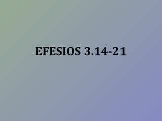 EFESIOS 3.14-21
 
