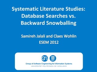 Systematic Literature Studies:
Database Searches vs.
Backward Snowballing

 