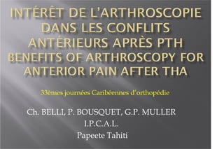 2013 036. Intérêt de l’arthroscopie dans les conflits antérieurs après PTH