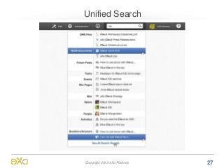 Unified Search




Copyright 2013 eXo Platform   27
 