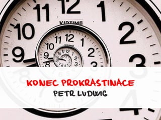 2013-04-02-Geek group-Konec prokrastinace-Petr Ludwig-1.00