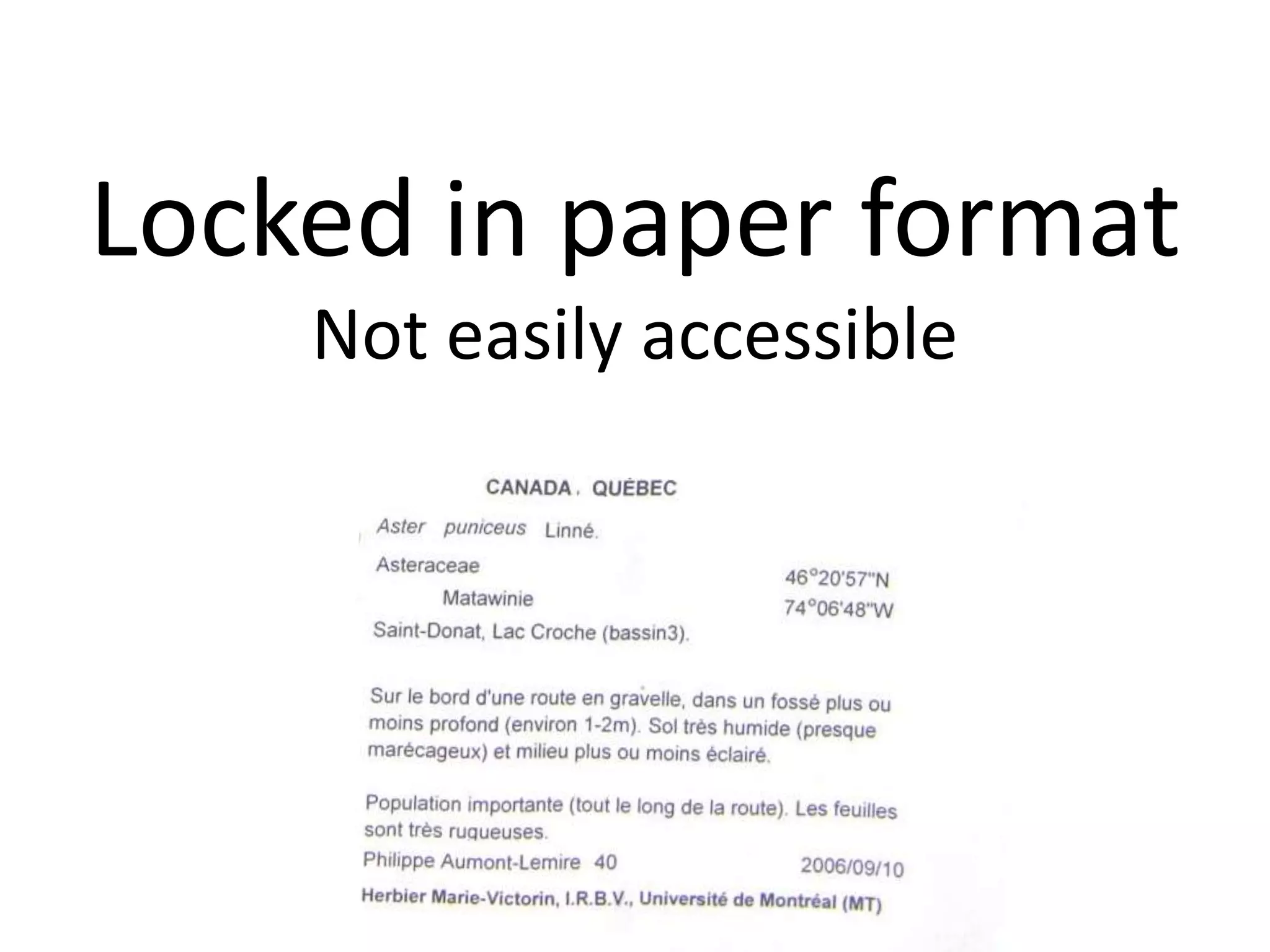 Locked in paper format
    Not easily accessible
 