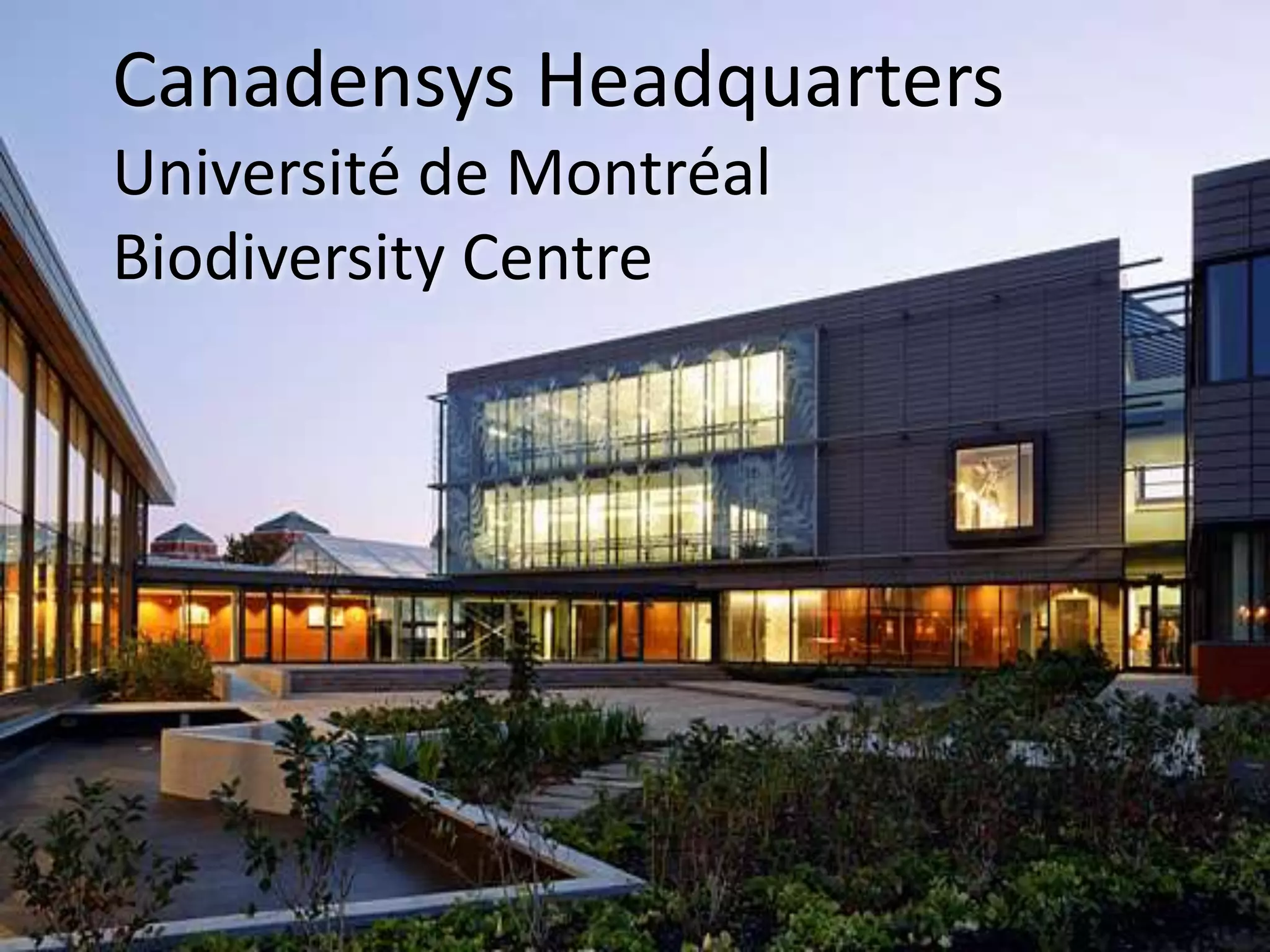 Canadensys Headquarters
Université de Montréal
Biodiversity Centre
 