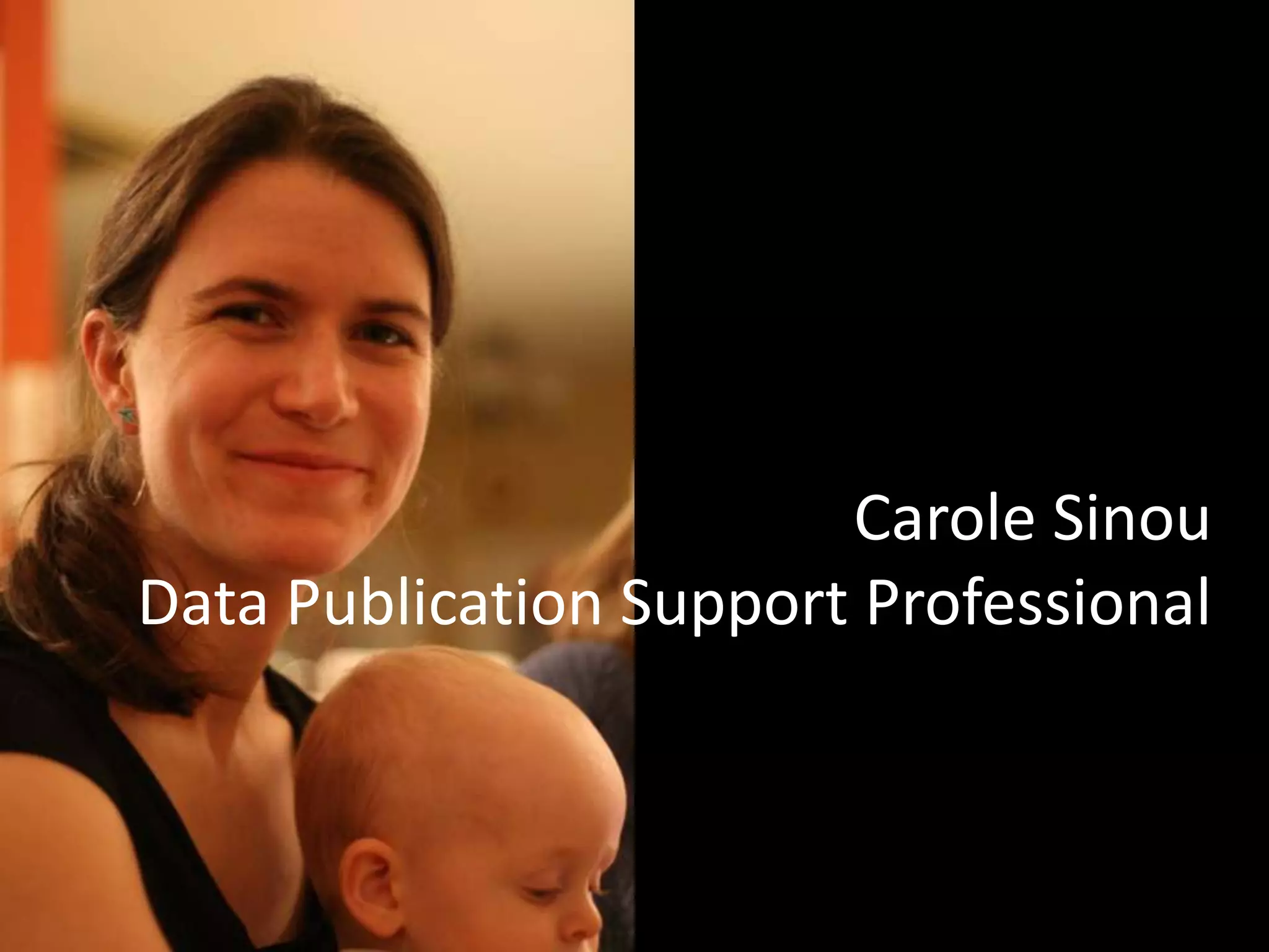 Carole Sinou
Data Publication Support Professional
 