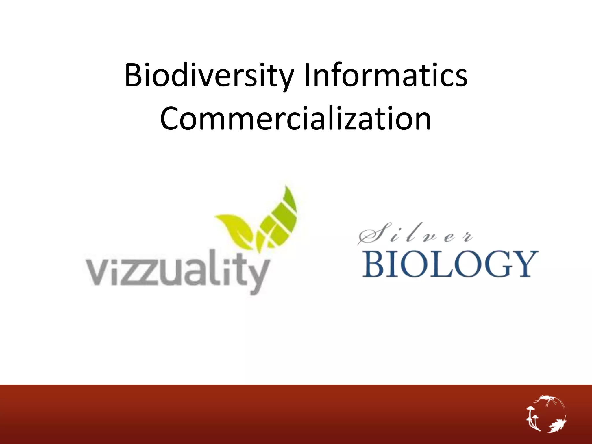 Biodiversity Informatics
  Commercialization
 