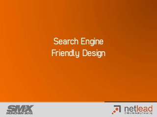Search Engine
Friendly Design
 