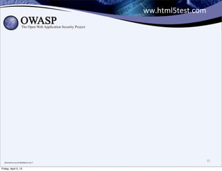 ww.html5test.com




  étonnant	
  le	
  cas	
  du	
  Blackberry	
  non	
  ?	
  
                                                                                 35

Friday, April 5, 13
 