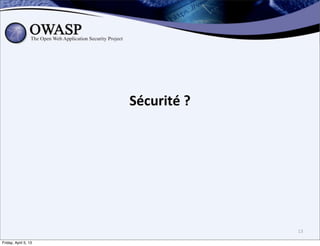 Sécurité	
  ?




                                      13

Friday, April 5, 13
 