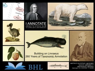 Building on Linnaeus
260 Years of Taxonomic Annotation
 