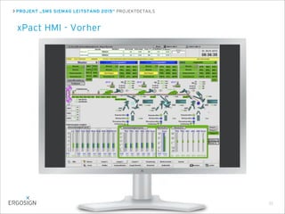 PROJEKT „SMS SIEMAG LEITSTAND 2015“ PROJEKTDETAILS
xPact HMI - Vorher
35
 