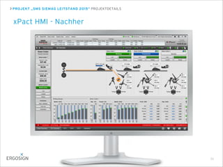 PROJEKT „SMS SIEMAG LEITSTAND 2015“ PROJEKTDETAILS
xPact HMI - Nachher
36
 