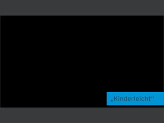 „Kinderleicht“
 