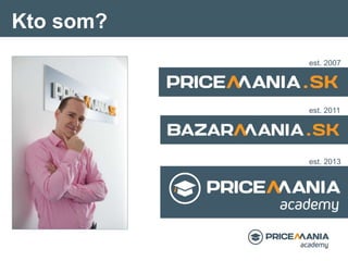 Kto som?
est. 2007
est. 2011
est. 2013
 