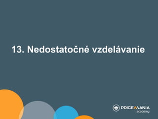 13. Nedostatočné vzdelávanie
 