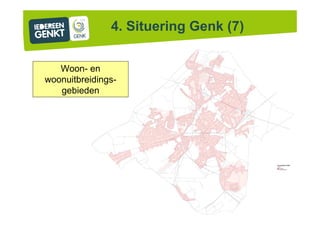 Woon- en
woonuitbreidings-
gebieden
4. Situering Genk (7)
 