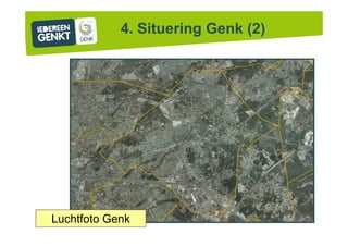 Luchtfoto Genk
4. Situering Genk (2)
 