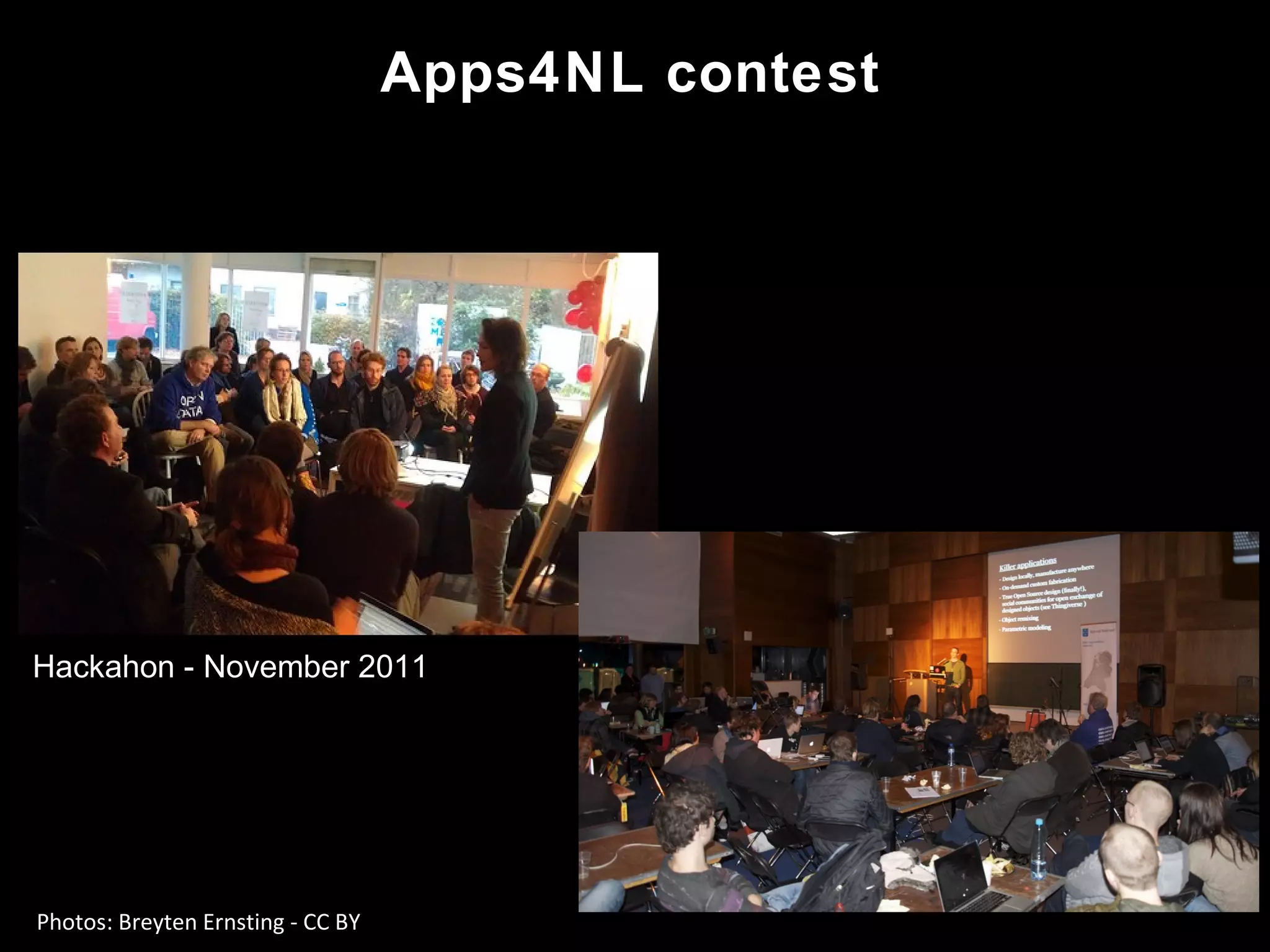 Apps4NL contest
Photos: Breyten Ernsting - CC BY
Hackahon - November 2011
 