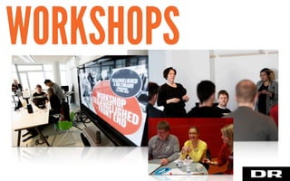 WORKSHOPS
 