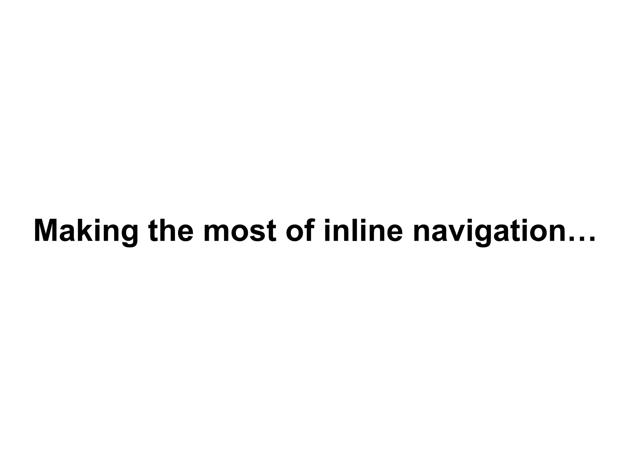 Making the most of inline navigation…
 