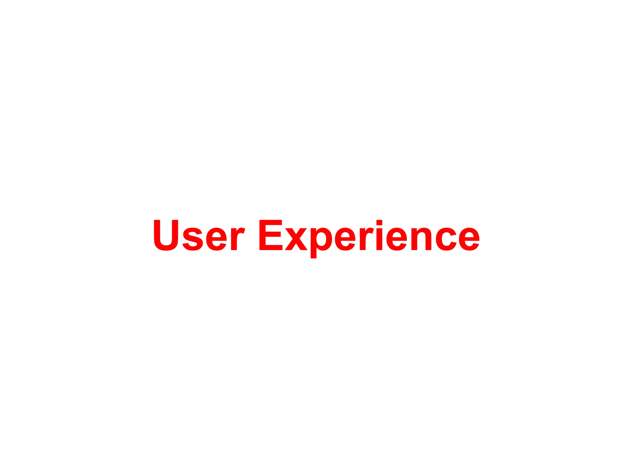 User Experience
 
