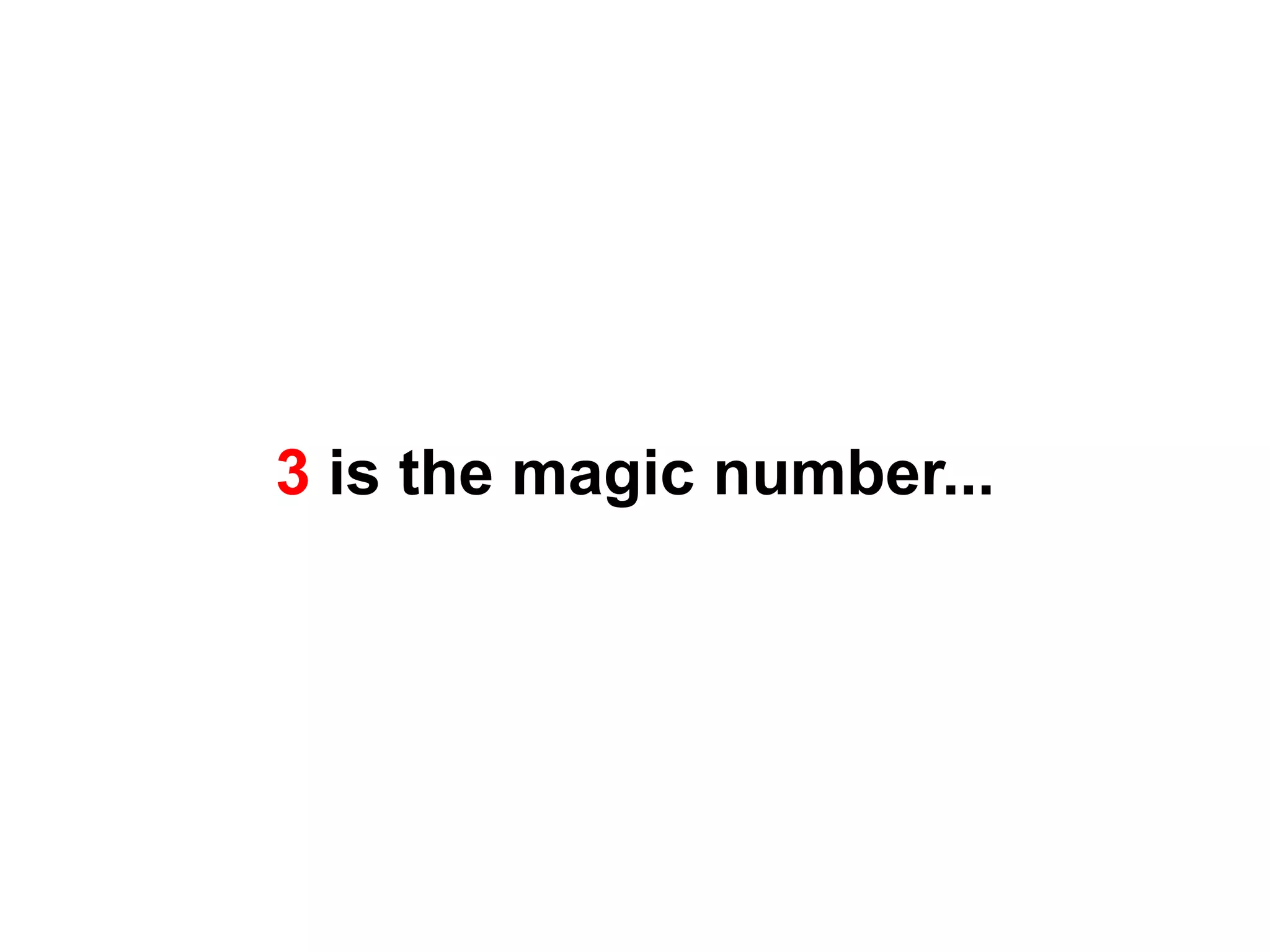 3 is the magic number...
 